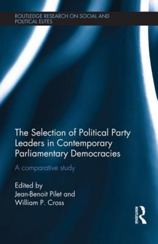 Kniha Selection of Political Party Leaders in Contemporary Parliamentary Democracies Jean-Benoit Pilet