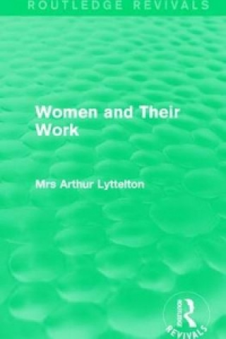 Książka Women and Their Work Arthur Lyttelton