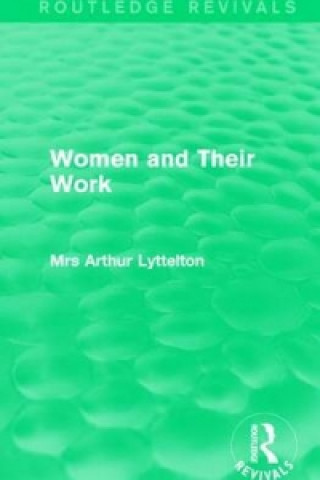 Könyv Women and Their Work Arthur Lyttelton