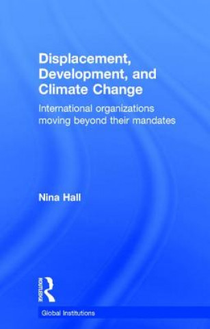 Könyv Displacement, Development, and Climate Change Nina Hall