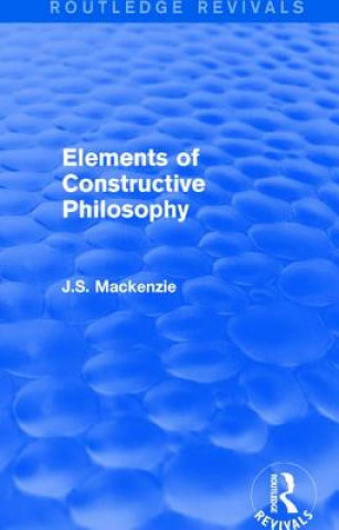 Livre Elements of Constructive Philosophy J. S. Mackenzie