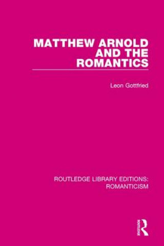 Kniha Matthew Arnold and the Romantics Leon Gottfried