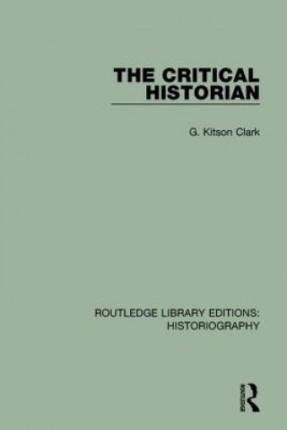 Kniha Critical Historian G. Kitson-Clark