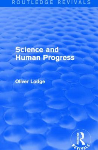 Kniha Science and Human Progress Sir Oliver Lodge