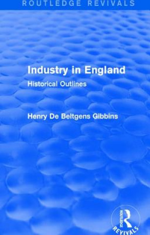 Knjiga Industry in England Henry de Beltgens Gibbins