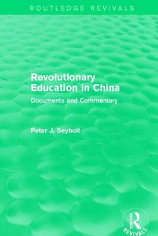 Book Revolutionary Education in China Peter J. Seybolt