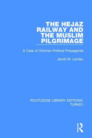 Könyv Hejaz Railway and the Muslim Pilgrimage Jacob M. Landau