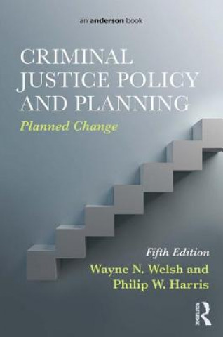 Knjiga Criminal Justice Policy and Planning Wayne N. Welsh