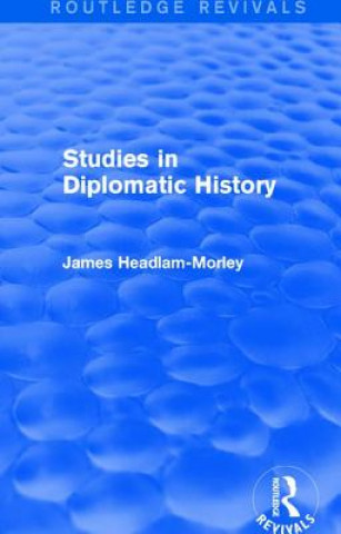 Kniha Studies in Diplomatic History Sir James Headlam-Morley