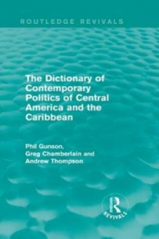 Kniha Dictionary of Contemporary Politics of Central America and the Caribbean Phil Gunson