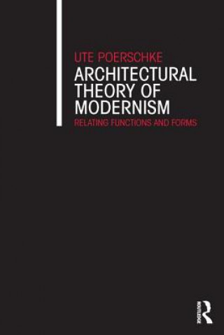 Könyv Architectural Theory of Modernism Ute Poerschke