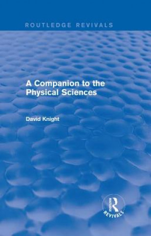 Книга Companion to the Physical Sciences David Knight