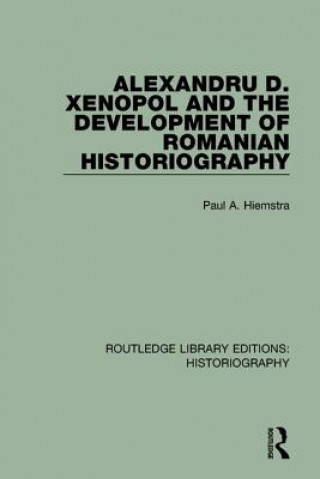 Kniha Alexandru D. Xenopol and the Development of Romanian Historiography Paul A. Hiemstra