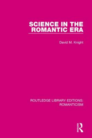 Kniha Science in the Romantic Era David Knight