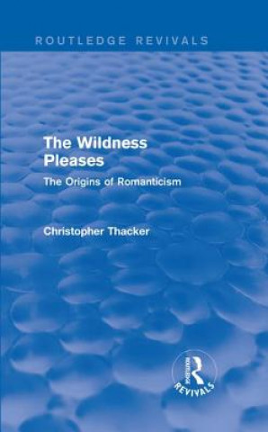 Könyv Wildness Pleases (Routledge Revivals) Christopher Thacker