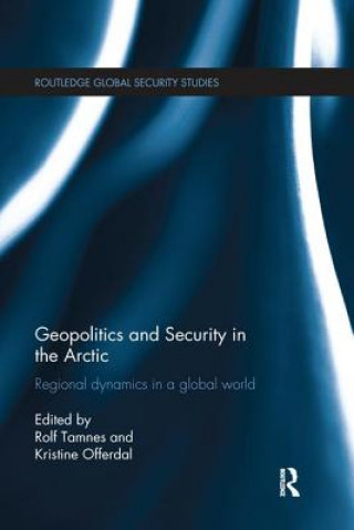 Kniha Geopolitics and Security in the Arctic Rolf Tamnes