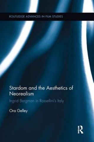 Könyv Stardom and the Aesthetics of Neorealism Ora Gelley