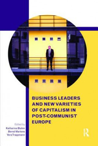 Könyv Business Leaders and New Varieties of Capitalism in Post-Communist Europe Katharina Bluhm