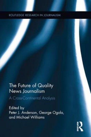 Kniha Future of Quality News Journalism Peter J. Anderson