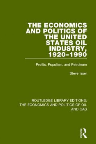 Kniha Economics and Politics of the United States Oil Industry, 1920-1990 Steve Isser