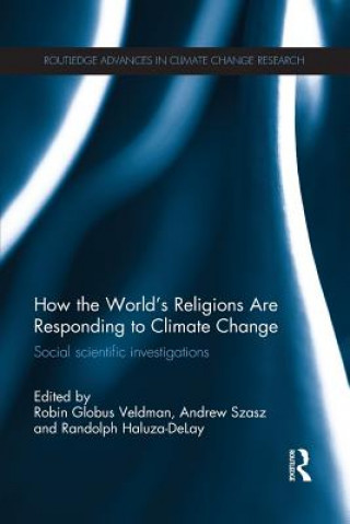 Kniha How the World's Religions are Responding to Climate Change Robin Globus Veldman