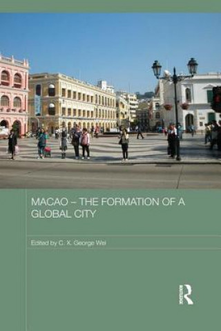 Buch Macao - The Formation of a Global City C. X. George Wei