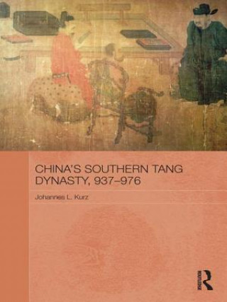 Carte China's Southern Tang Dynasty, 937-976 Johannes L. Kurz