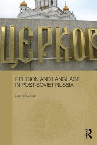 Kniha Religion and Language in Post-Soviet Russia Brian P. Bennett