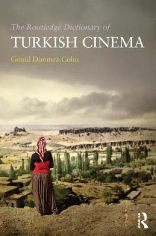 Carte Routledge Dictionary of Turkish Cinema Gonul Donmez-Colin