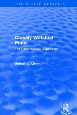 Kniha Closely Watched Films (Routledge Revivals) Antonín J. Liehm