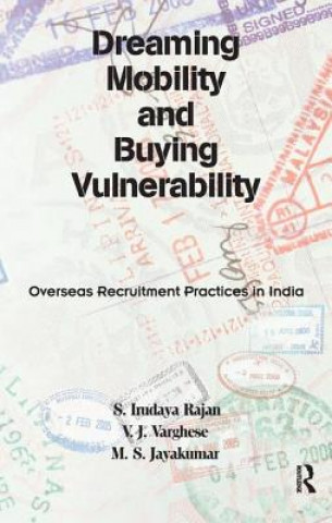 Knjiga Dreaming Mobility and Buying Vulnerability S. Irudaya Rajan