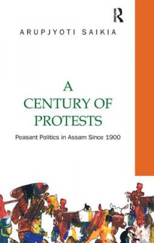 Könyv Century of Protests Arupjyoti Saikia