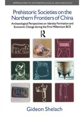 Buch Prehistoric Societies on the Northern Frontiers of China Gideon Shelach