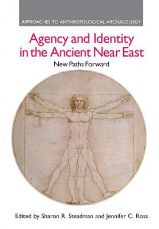 Kniha Agency and Identity in the Ancient Near East Sharon R. Steadman