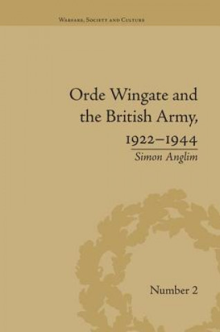 Könyv Orde Wingate and the British Army, 1922-1944 Simon Anglim