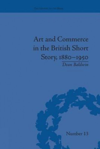Книга Art and Commerce in the British Short Story, 1880-1950 Dean Baldwin