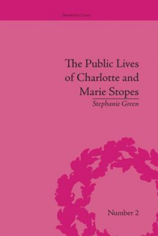 Βιβλίο Public Lives of Charlotte and Marie Stopes Stephanie Green