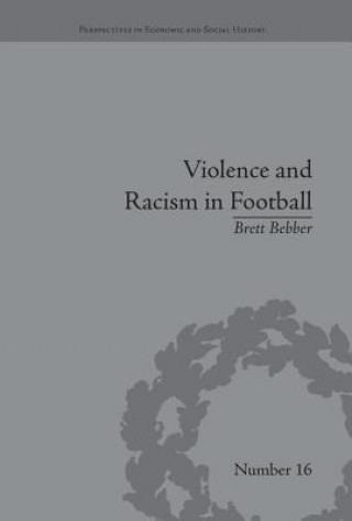 Book Violence and Racism in Football Brett Bebber