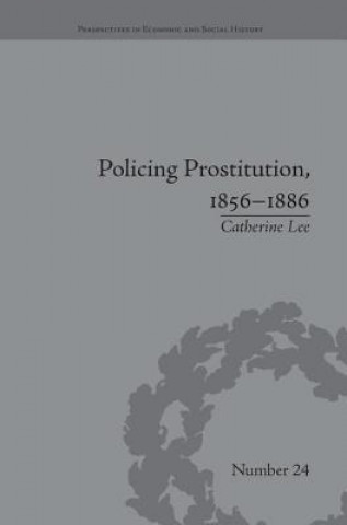 Knjiga Policing Prostitution, 1856-1886 Catherine Lee