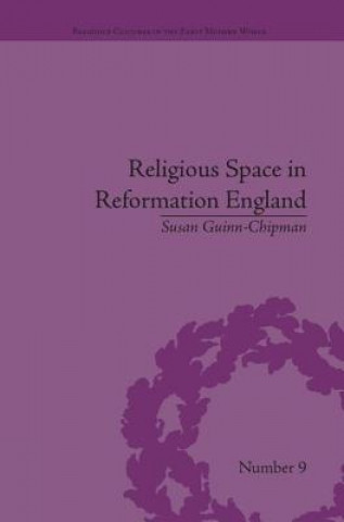 Knjiga Religious Space in Reformation England Susan Guinn-Chipman