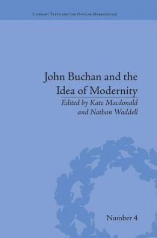 Könyv John Buchan and the Idea of Modernity Kate Macdonald