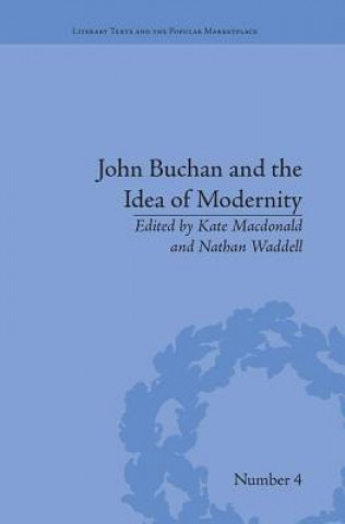 Knjiga John Buchan and the Idea of Modernity Kate Macdonald