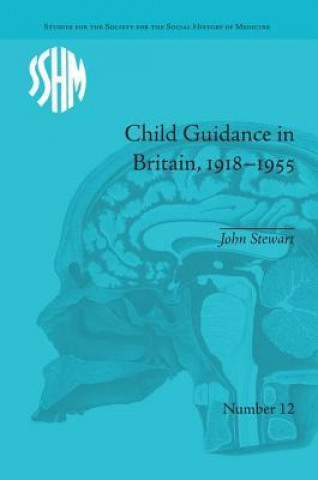 Kniha Child Guidance in Britain, 1918-1955 John Stewart