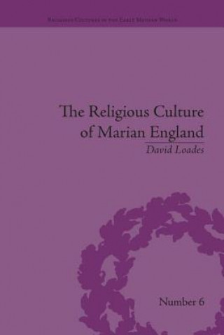 Kniha Religious Culture of Marian England Professor David Loades