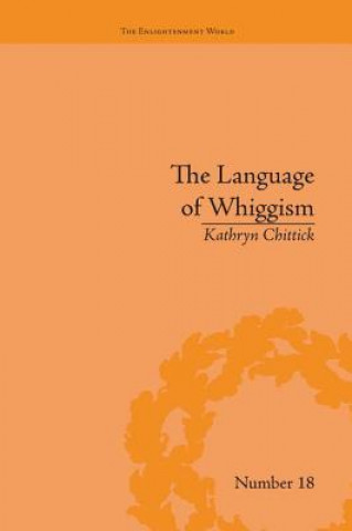 Kniha Language of Whiggism Kathryn Chittick