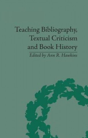 Książka Teaching Bibliography, Textual Criticism and Book History Ann R. Hawkins