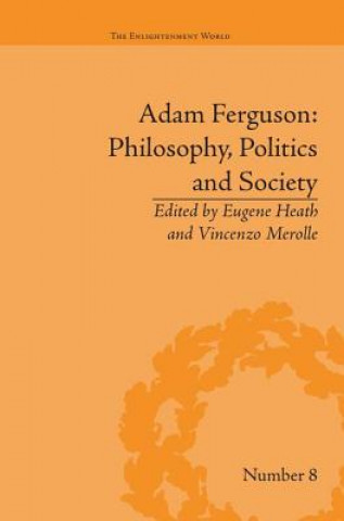 Carte Adam Ferguson: Philosophy, Politics and Society Eugene Heath