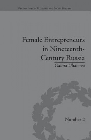 Kniha Female Entrepreneurs in Nineteenth-Century Russia Galina Ulianova