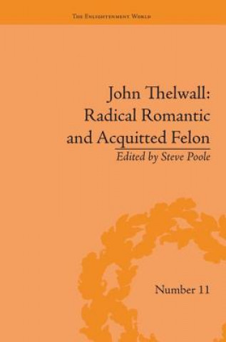 Książka John Thelwall: Radical Romantic and Acquitted Felon Steve Poole