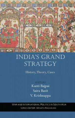 Knjiga India's Grand Strategy Kanti Bajpai